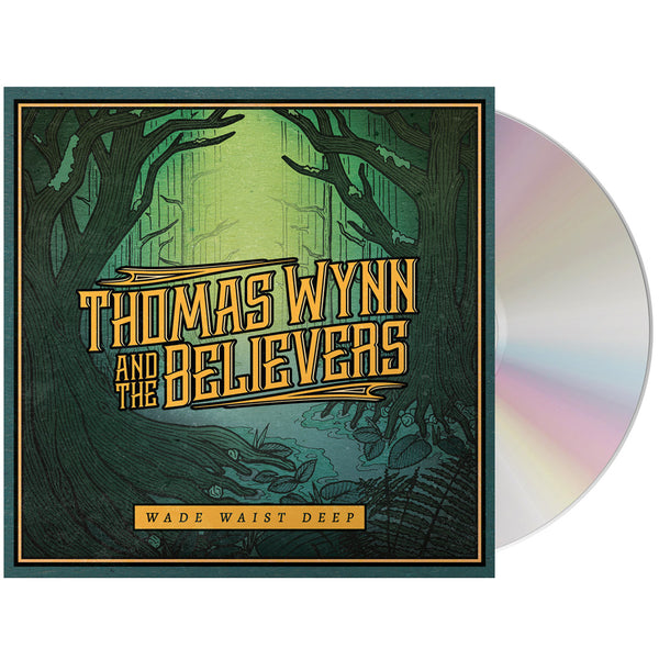 Thomas Wynn & The Believers - Wade Waist Deep (CD)