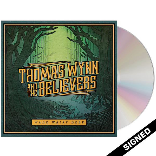 Thomas Wynn & The Believers - Wade Waist Deep (CD) - Signed